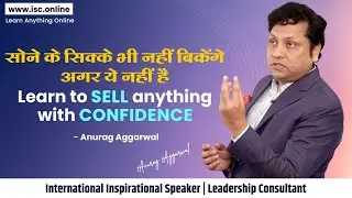 How to gain confidence in sales || Build sales confidence || Anurag Aggarwal