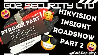 Hikvision & Pyronix Insite Northampton Road Show Pt2