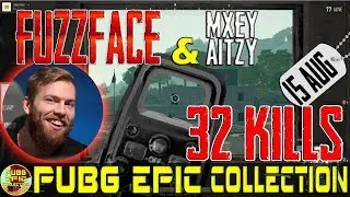 FuzzFace, mxey, Aitzy | 32 kills | PUBG EPIC Collection