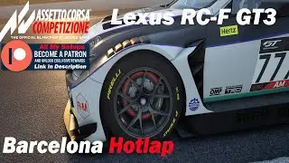 Assetto Corsa Competizione  ACC Hotlap Lexus RCF GT3 Setup at Barcelona