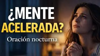 Pensamientos acelerados? faça esta oración y duerme en paz | Oración nocturna (Dios y yo)