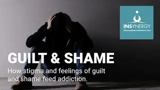 Guilt and Shame -  The Stigma that feeds Drug and Alcohol Addiction - Recovery Videos