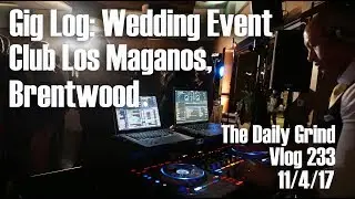 Gig Log : Wedding Event - Club Los Maganos, Brentwood (Vlog 233)