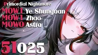 [Deadly Assault] M0W1 Ye Shunguang - M0W1 Zhao - M0W0 Astra (51k Primordial Nightmare) ZZZ