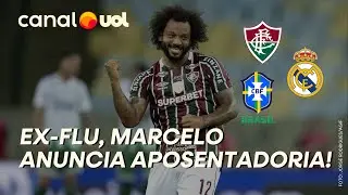 MARCELO ANUNCIA APOSENTADORIA: 'MINHA HIST&Oacute;RIA TERMINA AQUI', DIZ EX-FLUMINENSE E REAL MADRID