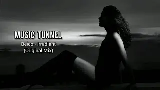 Beico - Irradiant (Original Mix) [Music Tunnel Release]