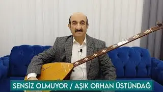 Sensiz Olmuyor / Aşık Orhan Üstündağ 