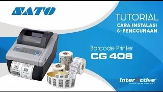 Tutorial Instalasi dan Penggunaan Printer Barcode Sato CG 408