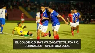 El Color: C.D. FAS vs. Zacatecoluca F.C. - Jornada 6, Apertura 2025