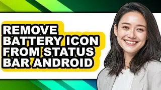 How to Remove Battery Icon from Status Bar Android (easy Method)