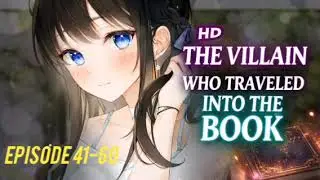 Episode 41-60 THE VILLAINWHO TRAVELEDINTO THE Book //novel audio Hindi