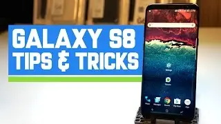 11 Tips for Galaxy S8 & S8+ Users