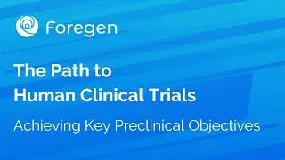 The Path to Human Clinical Trials: Achieving Key Preclinical Objectives
