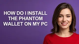 How Do I Install The Phantom Wallet on My Pc - AshleyHowTo