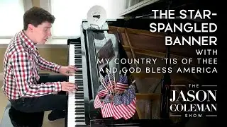 The Star-Spangled Banner Medley - Patriotic Piano Instrumental from The Jason Coleman Show
