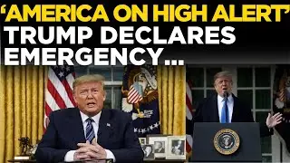 TRUMP BORDER EMERGENCY LIVE | President Trump Declares National Emergency for US Border | US N ews