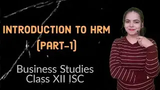 INTRODUCTION TO HRM (Business Studies) for Class 12 ISC