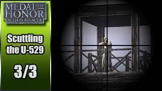 Medal of Honor Mission 2 Part 1/3 Game Play (Scuttling the U-529)