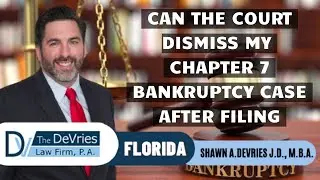 Filing Bankruptcy: Can The Court Dismiss My Chapter 7 Bankruptcy Case After Filing