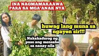 HUWAG LANG MUNA SA NGAYON SIR! INA NAGMAMAKAAWA PARA SA MGA ANAK? NAKAKADUROG NG PUSO!!!