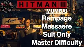 Hitman 3: Mumbai - Chasing A Ghost - Rampage Massacre - Master Difficulty