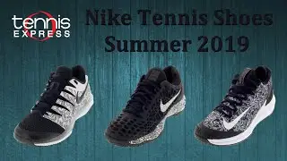 Nike Tennis Shoes for Summer 2019 | Tennis Express