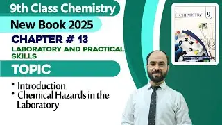 9th Class Chemistry Chapter 13 | Introduction, Chemical Hazards in the Laboratory | New Book 2025