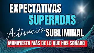 Recibe Más de lo esperado durante 24H │Expectativas Superadas SUBLIMINAL
