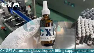 CX-GFT Automatic 60ml Dropper Filling Line for Essential Oil | Factory Test