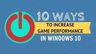 10 ways to increase game performance in Windows 10