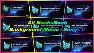 All NoahsNoah Background Music / Songs !!