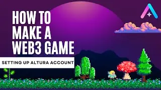 How to Make Your First Web3 Video Game: Setting Up Wallet and Altura Account