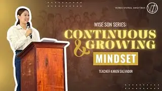 Continuous & Growing Mindset | Wise Son Series: Teachable | Proverbs 1:5