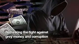 Rethinking the fight against grey money and corruption