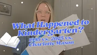 Kindergarten Standards 1995 vs 2025 vs Charlotte Mason