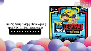 The Big Suey: Happy Thanksgiling Day 2 Pt. 2! (feat. Domonique Foxworth) | The Dan Le Batard...