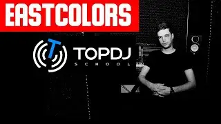 Школа электронной музыки Top DJ School  - Преподаватель Eastcolors -