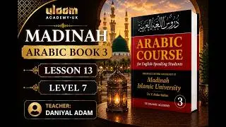 Lesson 13 - Madinah Arabic Book 3 Course