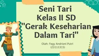 Video Pembelajaran Seni Tari SD Kelas II Materi: Gerak Keseharian Dalam Tari.