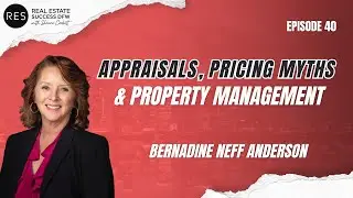 EP 40 - Appraisals, Pricing Myths & Property Management with Bernadine Neff Anderson