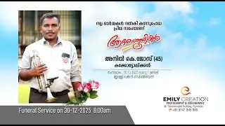 Funeral Service Live Streaming of Anil K Jose (45), Kakkottolickal, Kottoor