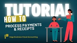 How to Process Payments and Receipts | Sage Accounting Software Course
