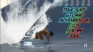 True Surf G-Land November 04, 2025 For My Soul 