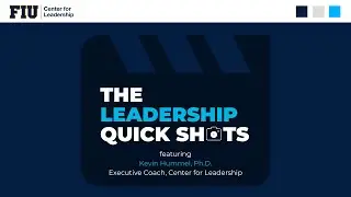 The Leadership Quick Shots featuring Kevin Hummel, Ph.D.