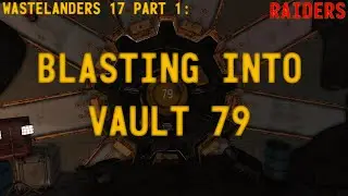 Fallout 76 Wastelanders Main Quest - 17 Part 1 - Blasting Into Vault 79