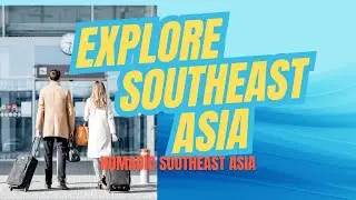 Explore Southeast Asia - Nomadic Southeast Asia