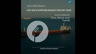 Dry Bulk Shipping Market Report 2025 and its Size Share and Trends