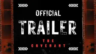 🔥 THE COVENANT &ndash; OFFICIAL MOVIE TRAILER 🔥