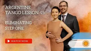 Argentine Tango Lesson 45:  Eliminating Step One