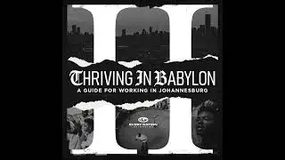 THRIVING IN BABYLON: WEEK 1